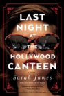 Image for Last Night at the Hollywood Canteen : A Novel