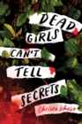 Image for Dead Girls Can&#39;t Tell Secrets