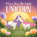 Image for I Love You, My Little Unicorn