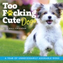 Image for 2023 Too F*cking Cute Dogs Wall Calendar : A Year of Unnecessarily Adorable Dogs