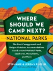 Image for Where Should We Camp Next? National Parks: The Best Campgrounds and Unique Outdoor Accommodations in and Around National Parks, Seashores, Monuments, and More