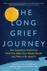 Image for The long grief journey  : how long-term unresolved grief can affect your mental health and what to do about it