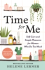 Image for Time for Me: Self Care and Simple Pleasures for Women Who Do Too Much