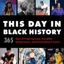 Image for 2025 This Day in Black History Wall Calendar : 365 Days of Inspiring Icons, Incredible Achievements, and Extraordinary Events