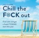 Image for 2024 Chill the F*ck Out Wall Calendar : Find calm and get a fresh f*cking start this year