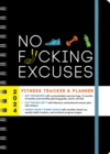 Image for 2024 No F*cking Excuses Fitness Tracker : A Planner to Cut the Bullsh*t and Crush Your Goals This Year
