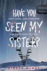 Image for Have You Seen My Sister