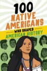 Image for 100 Native Americans Who Shaped American History
