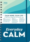 Image for 2024 Everyday Calm Planner : A Self-Care Organizer &amp; Anxiety Log to Reset, Refresh, and Live Better