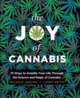 Image for Joy of Cannabis: 75 Ways to Amplify Your Life Through the Science and Magic of Cannabis