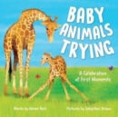 Image for Baby Animals Trying : A Celebration of First Moments