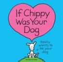 Image for If Chippy Was Your Dog