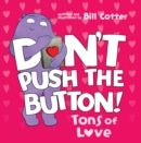 Image for Don&#39;t Push the Button: Tons of Love