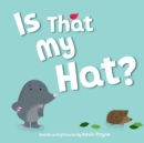Image for Is That My Hat?