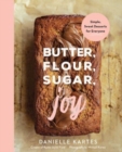 Image for Butter, Flour, Sugar, Joy : Simple Sweet Desserts for Everyone