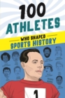 Image for 100 Athletes Who Shaped Sports History.