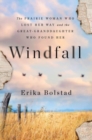 Image for Windfall  : the prairie woman who lost her way and the great-granddaughter who found her