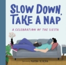 Image for Slow Down, Take a Nap : A Celebration of the Siesta