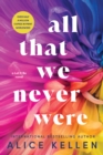 Image for All That We Never Were : [book 1]