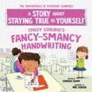 Image for Stacey Coolidge&#39;s fancy-smancy handwriting  : a story about staying true to yourself