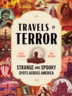 Image for Travels of Terror : Strange and Spooky Spots Across America