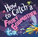 Image for How to catch a fairy godmother