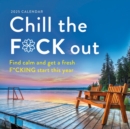 Image for 2025 Chill the F*ck Out Wall Calendar : Find calm and get a fresh f*cking start this year