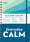Image for 2025 Everyday Calm Planner : A Self-Care Organizer &amp; Anxiety Log to Reset, Refresh, and Live Better