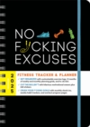 Image for 2025 No F*cking Excuses Fitness Tracker : A Planner to Cut the Bullsh*t and Crush Your Goals This Year