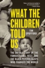 Image for What the children told us  : the untold story of the famous &#39;doll test&#39; and the Black psychologists who changed the world