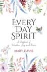 Image for Every Day Spirit : A Daybook of Wisdom, Joy and Peace