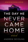 Image for The day he never came home  : a novel