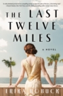 Image for The last twelve miles  : a novel