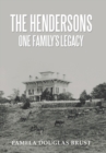 Image for The Hendersons One Family&#39;s Legacy : Faith, Virtue, Loyalty Pioneers and Patriots
