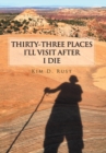 Image for Thirty-Three Places I&#39;Ll Visit After I Die