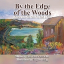 Image for By the Edge of the Woods : A Simple Story That Takes You Back in Time