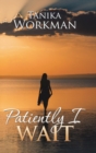 Image for Patiently I Wait