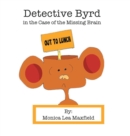 Image for Detective Byrd in the Case of the Missing Brain