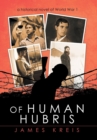 Image for Of Human Hubris : A Historical Novel of World War 1