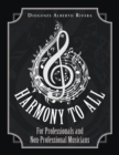 Image for Harmony to All : For Professionals and Non-Professional Musicians