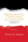 Image for Amerindians, Capuchins &amp; Cedulants : A Brief History Of Couva From Earliest Times To 1797
