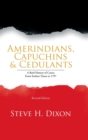 Image for Amerindians, Capuchins &amp; Cedulants : A Brief History of Couva from Earliest Times to 1797
