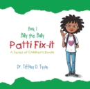 Image for Patti Fix-It : A Series of Children&#39;s Books