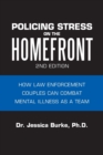 Image for Policing Stress on the Homefront : How Law Enforcement Couples Can Combat Mental Illness as a Team
