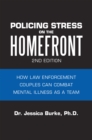 Image for Policing Stress On The Homefront : How Law Enforcement Couples Can Combat Mental Illness As A Team