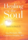 Image for Healing the Soul : An Intuitive Md&#39;s Prescription for Health and Wholeness