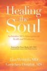 Image for Healing the Soul : An Intuitive Md&#39;s Prescription for Health and Wholeness
