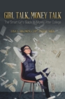 Image for Girl Talk, Money Talk : The Smart Girl&#39;s Guide to Money After College