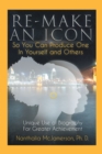 Image for Re-Make An Icon So You Can Produce One In Yourself &amp; Others : Unique Use Of Biography For Greater Achievement