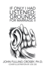 Image for If Only I Had Listened : Grounds for Marriage Ii